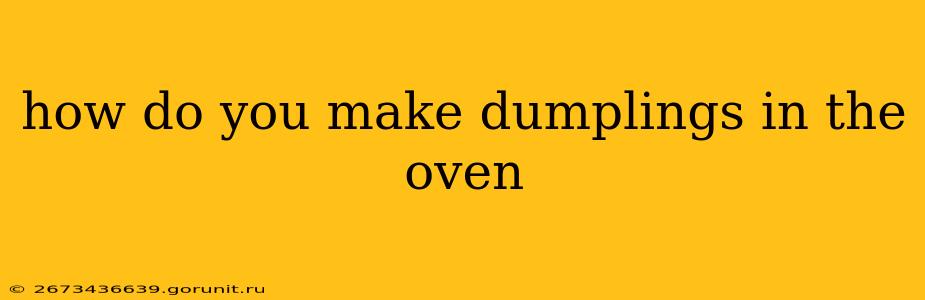 how do you make dumplings in the oven