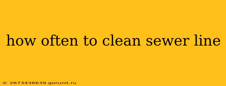 how often to clean sewer line