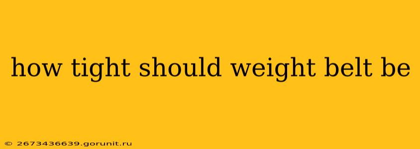 how tight should weight belt be