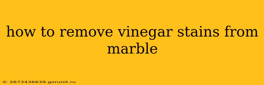 how to remove vinegar stains from marble