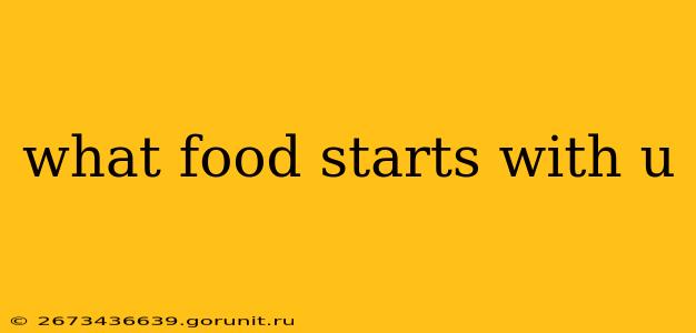 what food starts with u