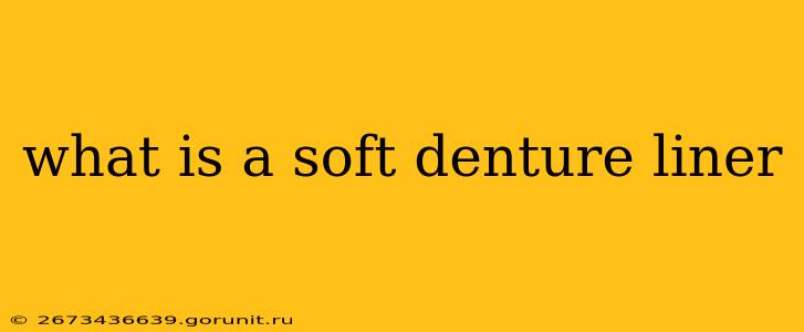 what is a soft denture liner